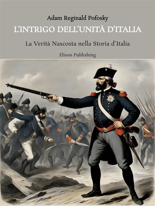 Title details for L'Intrigo dell'Unità d'Italia by Adam Reginald Pofosky - Available